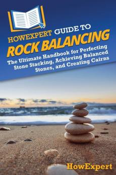 HowExpert Guide to Rock Balancing