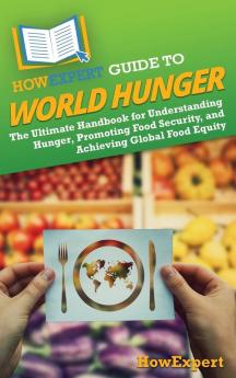 HowExpert Guide to World Hunger
