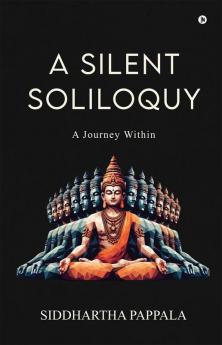 A Silent Soliloquy: A Journey Within