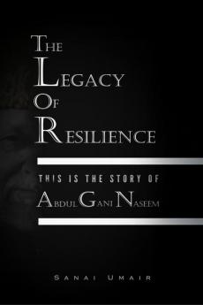 THE LEGACY OF RESILIENCE: This Is The Story Of Abdul Gani Naseem