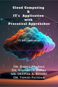 Cloud Computing & IT's Application with Pracatical Approaches: CC & Its Application with practical approach