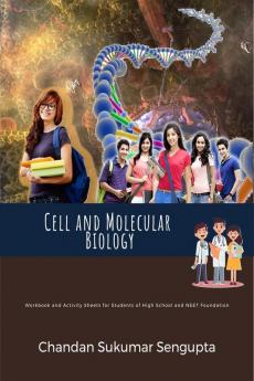 Cell and Molecular Biology: Workbook and Activity Sheets for Students of High School and NEET Foundation