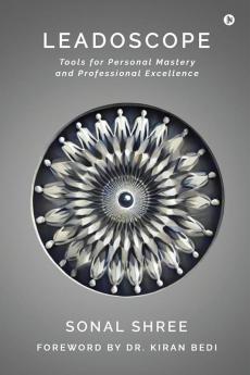 Leadoscope: Tools for Personal Mastery and Professional Excellence