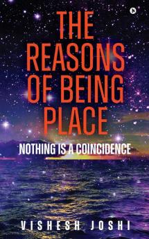 The Reasons of Being Place: Nothing is a Coincidence