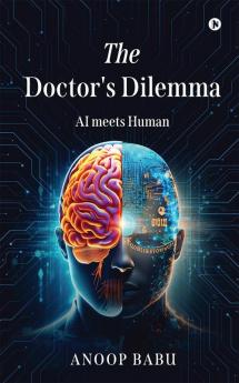 The Doctor's Dilemma: AI meets Human
