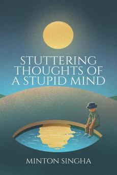 Stuttering thoughts of a stupid mind
