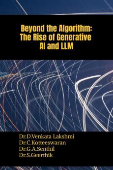 Beyond the Algorithm: The Rise of Generative AI and LLM
