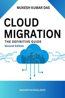 Cloud Migration: The Definitive Guide: Second Edition