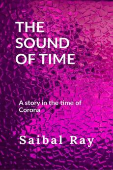 THE SOUND OF TIME: A story in the time of Corona