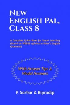 New English Pal Class 8: A Complete Guide Book for Smart Learning (Based on WBBSE syllabus & Peter’s English Grammar)