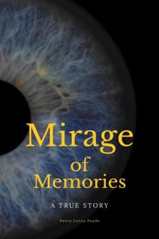 Mirage Of Memories: A True Story