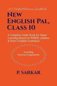 New English Pal Class 10: A Complete Guide Book for Smart Learning (Based on WBBSE syllabus & Peter’s English Grammar)