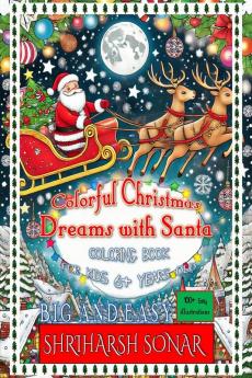 Colorful Christmas Dreams With Santa: Coloring Book for Kids 6+ years old