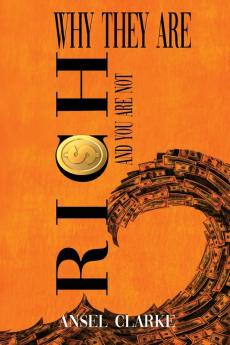 WHY THEY ARE RICH AND YOU ARE NOT?