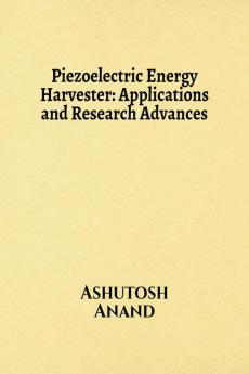 Piezoelectric Energy Harvester: Applications and Research Advances