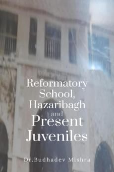 Reformatory School Hazaribagh and Present Juveniles