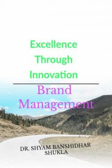 Excellence Through  Innovation: Brand Management
