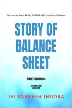 Story of Balance Sheet: How to prepare Balance Sheet by the Officials without knowledge of Commerce