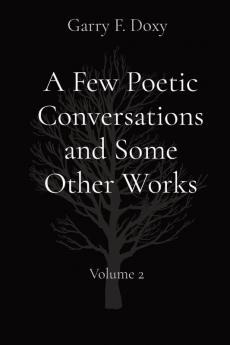 A Few Poetic Conversations and Some Other Works: Volume 2