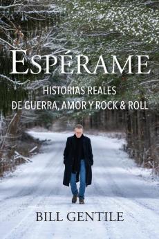 Esperame: Historias reales de guerra amor y rock & roll