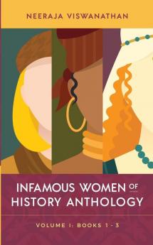 Infamous Women of History Anthology: Volume I (Books 1-3)