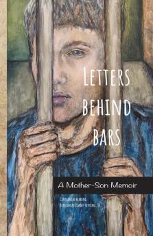 Letters Behind Bars: A Mother-Son Memoir