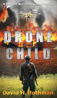 Drone Child: A Novel of War Family and Survival