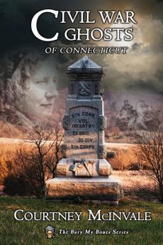 Civil War Ghosts of Connecticut (Bury My Bones)