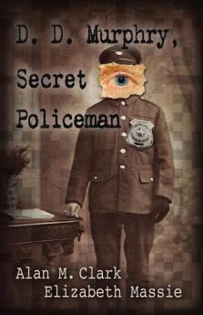 D. D. Murphry Secret Policeman