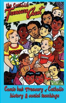 The Catholic Treasure Chest Comic Book Treasury of  Catholic History and Social Teaching