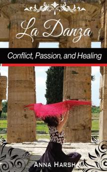 La Danza Conflict Passion and Healing