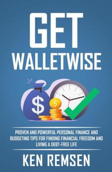 Get WalletWise: Proven Personal Finance and Budgeting Tips for Finding Financial Freedom and Living a Debt-Free Life