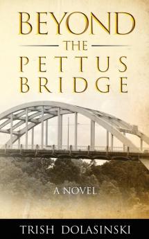 BEYOND THE PETTUS BRIDGE