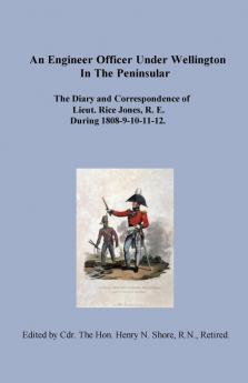 An Engineer Officer Under Wellington in the Peninsular