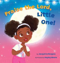 Praise the Lord Little One!