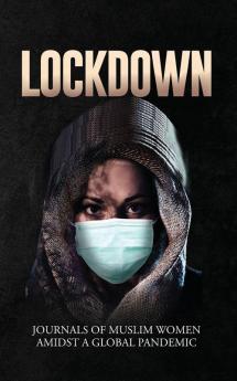 Lockdown | Journals of Muslim Women Amidst a Global Pandemic