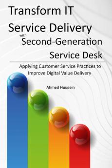 Transform IT Service Delivery with Second-Generation Service Desk