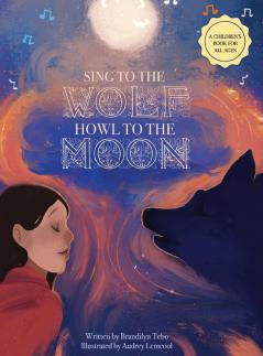 Sing to the Wolf Howl to the Moon
