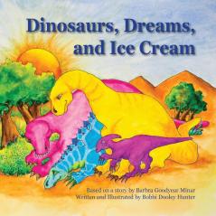 Dinosaurs Dreams and Ice Cream