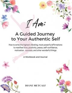 I AM- A Guided Journey to your Authentic Self