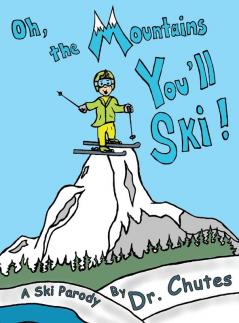 Oh the Mountains You'll Ski!