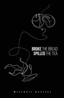 Broke the Bread Spilled the Tea