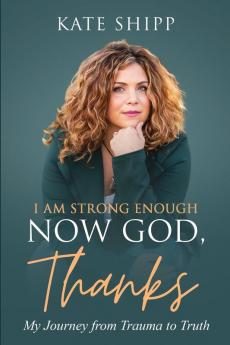 I Am Strong Enough Now God Thanks