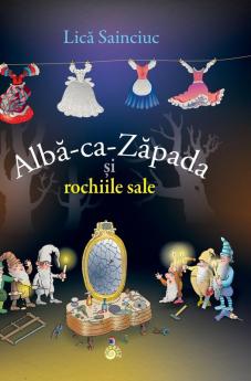 Albă-Ca-Zăpada Și Rochiile Sale (Romanian Edition)
