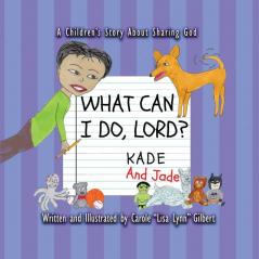 What Can I Do Lord? Kade and Jade