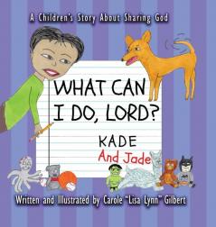 What Can I Do Lord? Kade and Jade