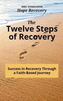 The Twelve Steps of Recovery