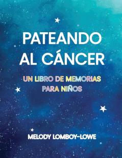 Pateando Al Cáncer (Spanish Edition)