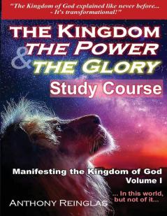 The Kingdom The Power & The Glory