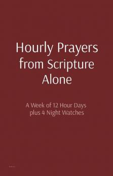 Hourly Prayers from Scripture Alone